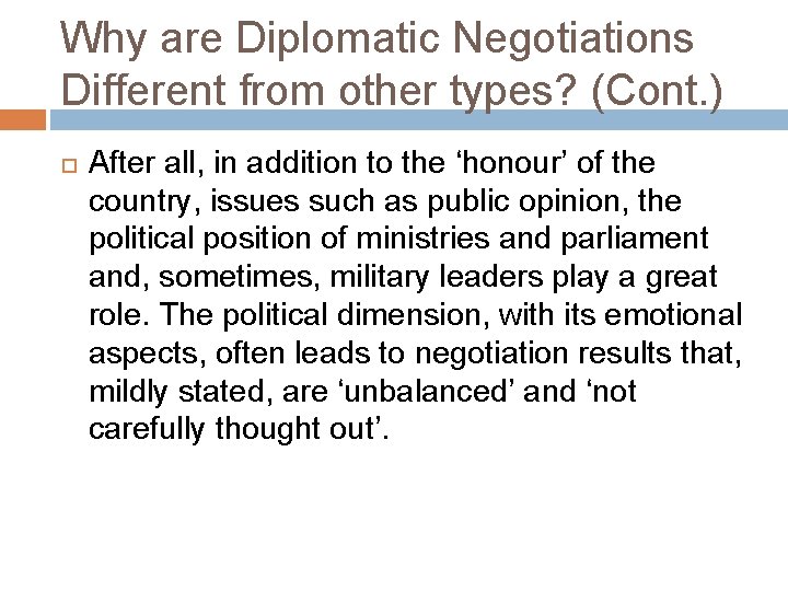 Why are Diplomatic Negotiations Different from other types? (Cont. ) After all, in addition