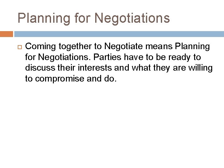 Planning for Negotiations Coming together to Negotiate means Planning for Negotiations. Parties have to