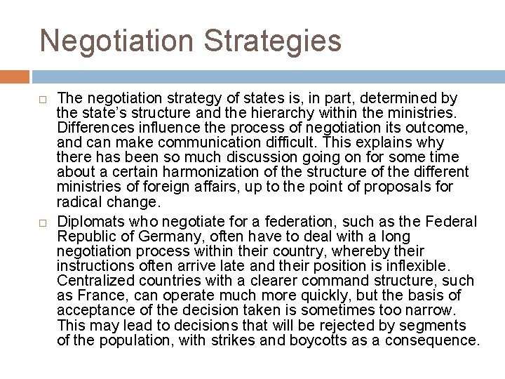 Negotiation Strategies The negotiation strategy of states is, in part, determined by the state’s