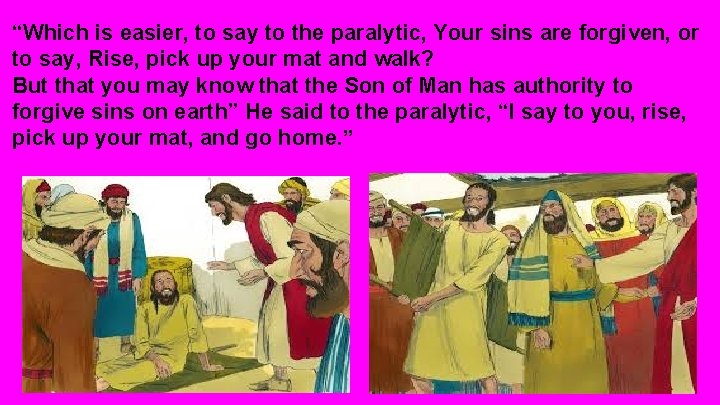 “Which is easier, to say to the paralytic, Your sins are forgiven, or to