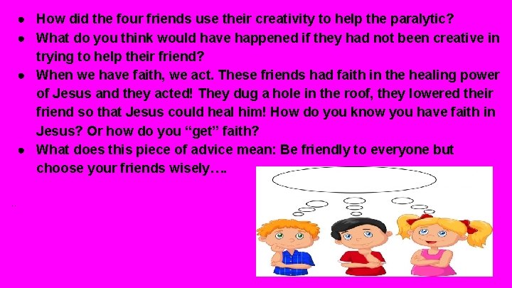 ● How did the four friends use their creativity to help the paralytic? ●