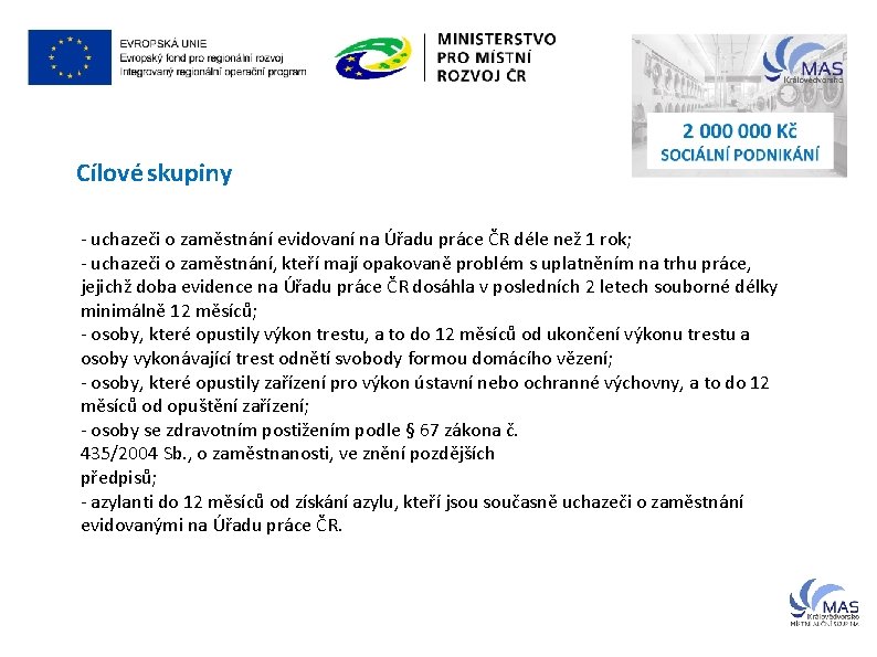 Cílové skupiny - uchazeči o zaměstnání evidovaní na Úřadu práce ČR déle než 1