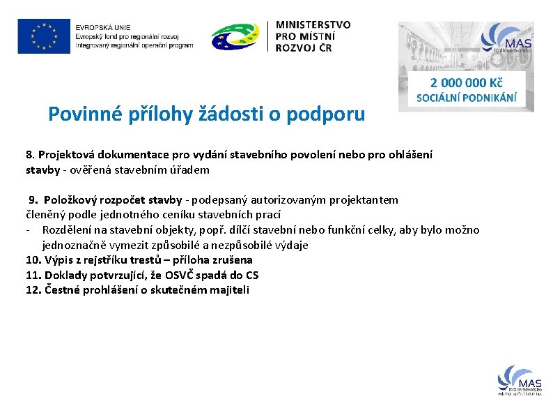 Povinné přílohy žádosti o podporu 8. Projektová dokumentace pro vydání stavebního povolení nebo pro