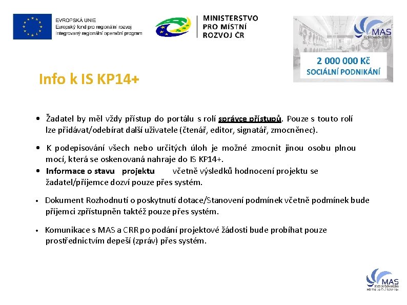 Info k IS KP 14+ • Žadatel by měl vždy přístup do portálu s