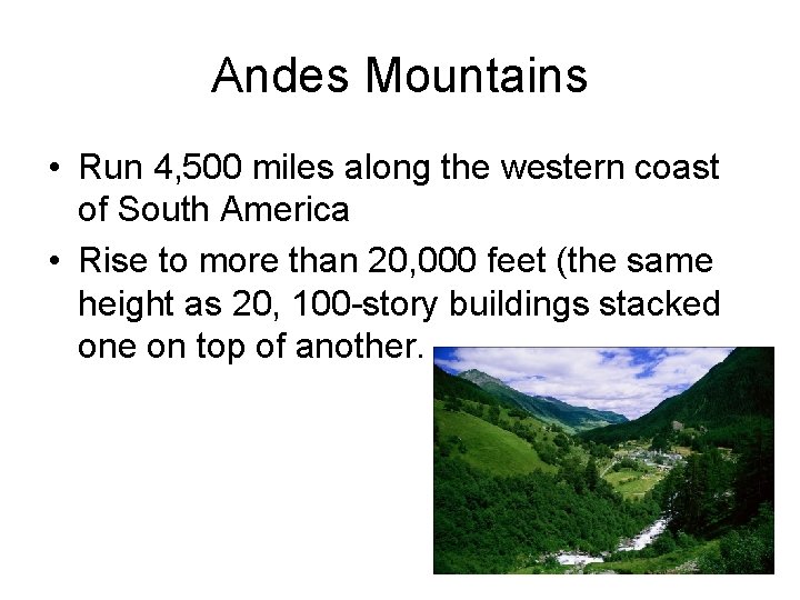 Andes Mountains • Run 4, 500 miles along the western coast of South America