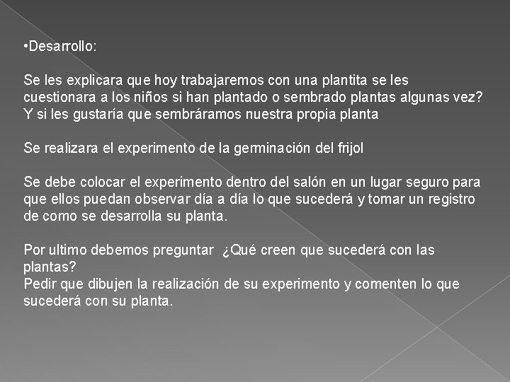  • Desarrollo: Se les explicara que hoy trabajaremos con una plantita se les