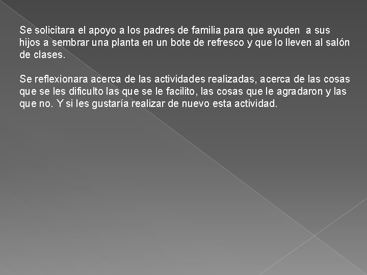 Se solicitara el apoyo a los padres de familia para que ayuden a sus