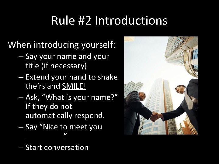 Rule #2 Introductions When introducing yourself: – Say your name and your title (if