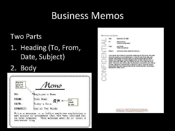 Business Memos Two Parts 1. Heading (To, From, Date, Subject) 2. Body 