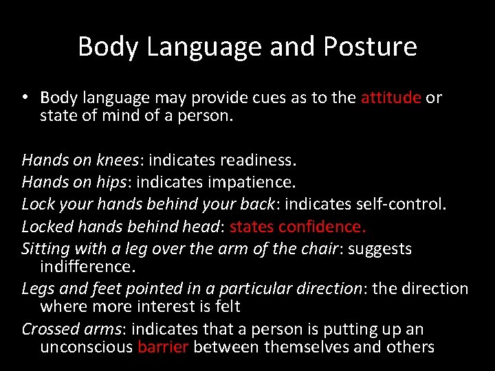 Body Language and Posture • Body language may provide cues as to the attitude