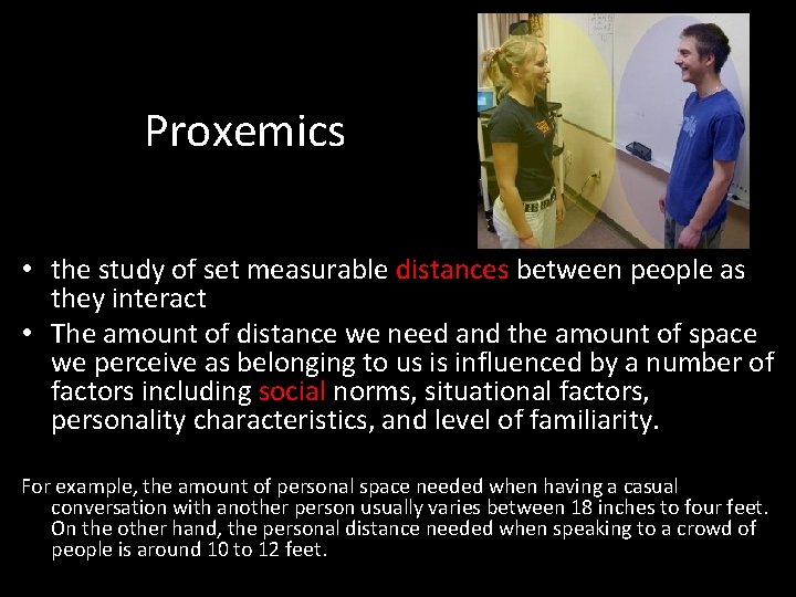 Proxemics • the study of set measurable distances between people as they interact •