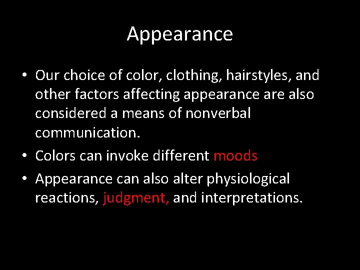 Appearance • Our choice of color, clothing, hairstyles, and other factors affecting appearance are