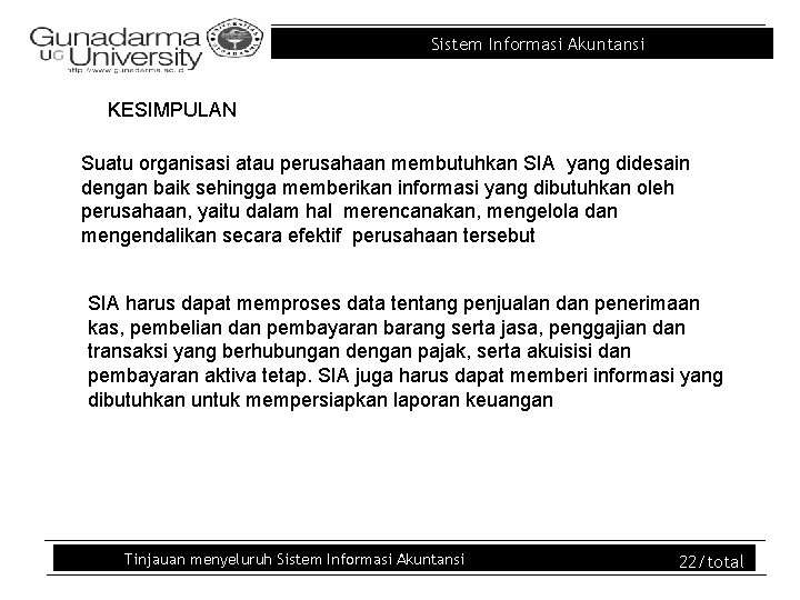 Sistem Informasi Akuntansi KESIMPULAN Suatu organisasi atau perusahaan membutuhkan SIA yang didesain dengan baik