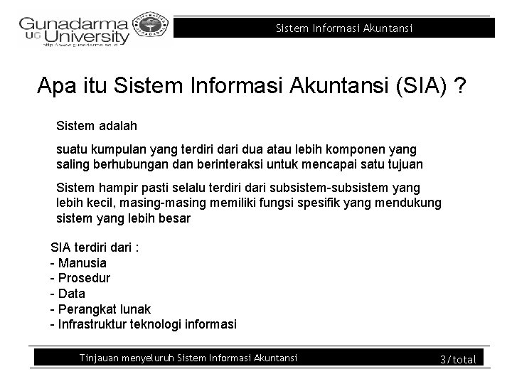 Sistem Informasi Akuntansi Apa itu Sistem Informasi Akuntansi (SIA) ? Sistem adalah suatu kumpulan