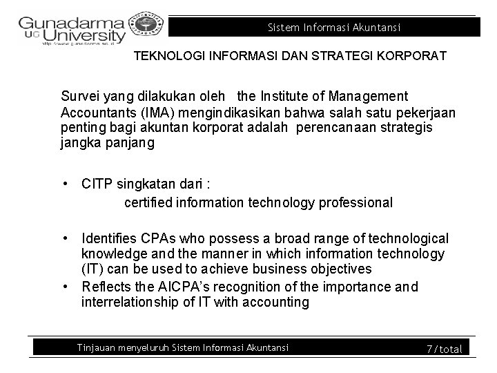 Sistem Informasi Akuntansi TEKNOLOGI INFORMASI DAN STRATEGI KORPORAT Survei yang dilakukan oleh the Institute