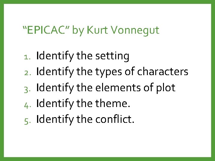 “EPICAC” by Kurt Vonnegut 1. 2. 3. 4. 5. Identify the setting Identify the