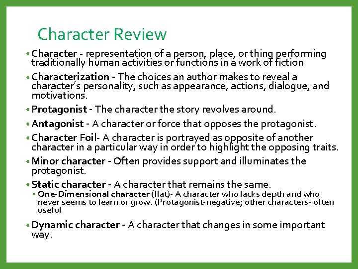 Character Review • Character - representation of a person, place, or thing performing traditionally