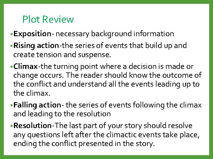 Plot Review • Exposition- necessary background information • Rising action-the series of events that