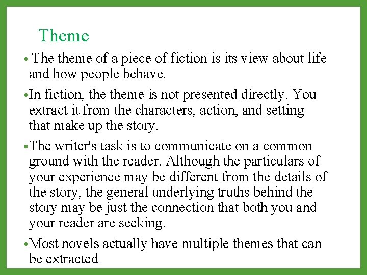 Theme • The theme of a piece of fiction is its view about life