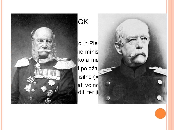 OTTO VON BISMARCK 1859 vojna me Avstrijo in Piemontom (ter Francijo) 1862 Bismarck postane OTTO VON BISMARCK 1859 vojna me Avstrijo in Piemontom (ter Francijo) 1862 Bismarck postane