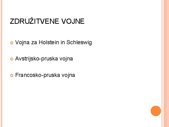 ZDRUŽITVENE VOJNE Vojna za Holstein in Schleswig Avstrijsko-pruska vojna Francosko-pruska vojna ZDRUŽITVENE VOJNE Vojna za Holstein in Schleswig Avstrijsko-pruska vojna Francosko-pruska vojna