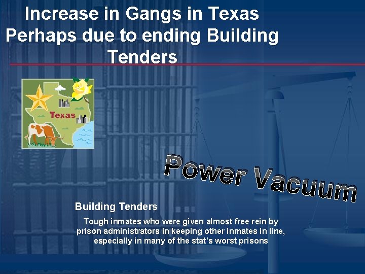 Increase in Gangs in Texas Perhaps due to ending Building Tenders Power V acuum Increase in Gangs in Texas Perhaps due to ending Building Tenders Power V acuum