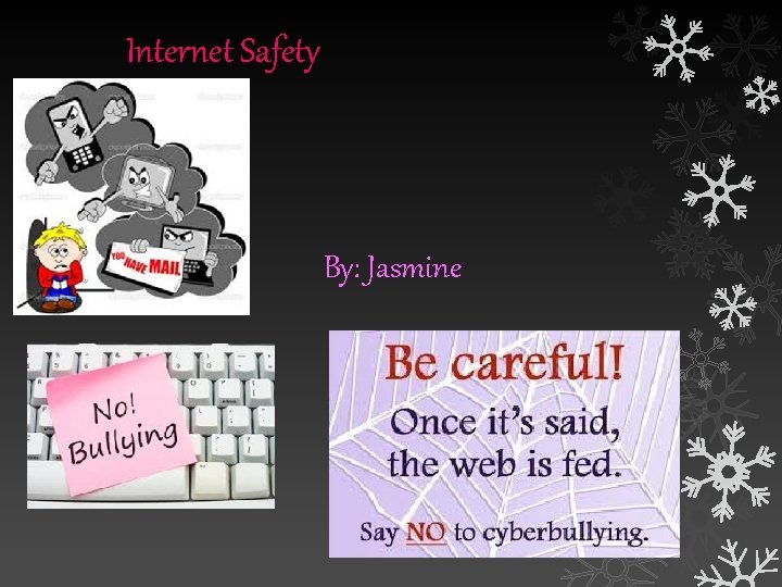 Internet Safety By: Jasmine 