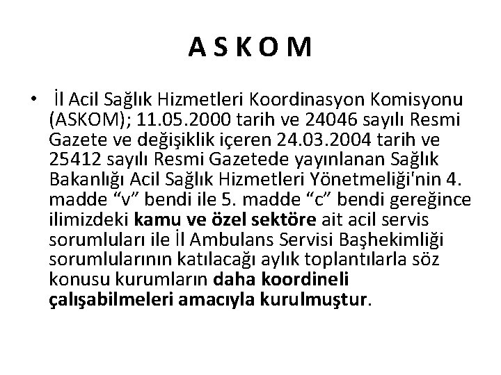 ASKOM • İl Acil Sağlık Hizmetleri Koordinasyon Komisyonu (ASKOM); 11. 05. 2000 tarih ve