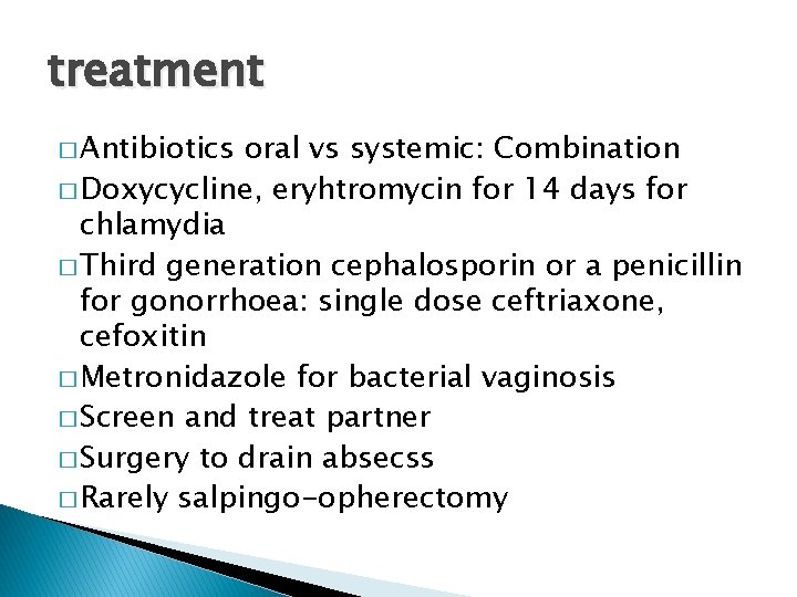 treatment � Antibiotics oral vs systemic: Combination � Doxycycline, eryhtromycin for 14 days for