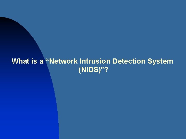 What is a “Network Intrusion Detection System (NIDS)"? 