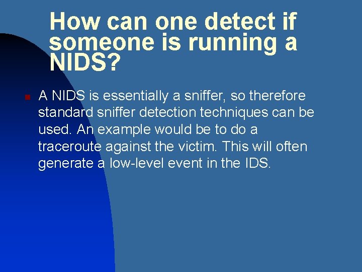 How can one detect if someone is running a NIDS? n A NIDS is