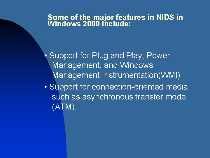 Some of the major features in NIDS in Windows 2000 include: • Support for