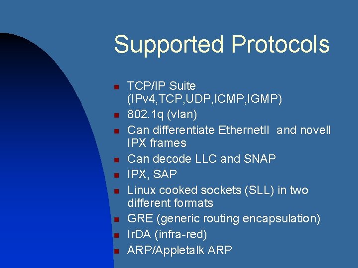 Supported Protocols n n n n n TCP/IP Suite (IPv 4, TCP, UDP, ICMP,