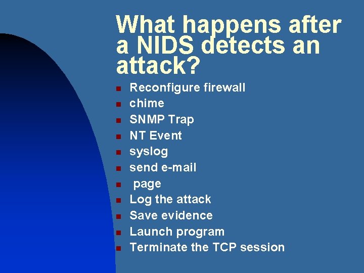 What happens after a NIDS detects an attack? n n n Reconfigure firewall chime
