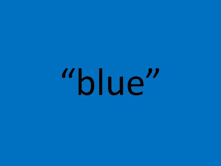 “blue” “blue”