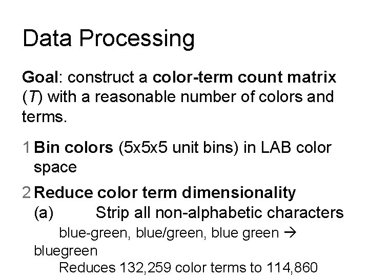 Data Processing Goal: construct a color-term count matrix (T) with a reasonable number of Data Processing Goal: construct a color-term count matrix (T) with a reasonable number of