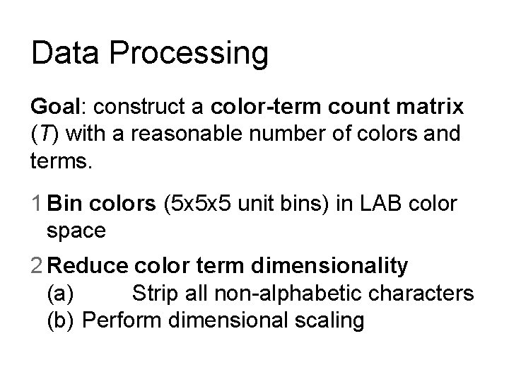 Data Processing Goal: construct a color-term count matrix (T) with a reasonable number of Data Processing Goal: construct a color-term count matrix (T) with a reasonable number of