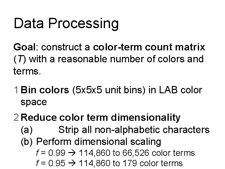 Data Processing Goal: construct a color-term count matrix (T) with a reasonable number of Data Processing Goal: construct a color-term count matrix (T) with a reasonable number of