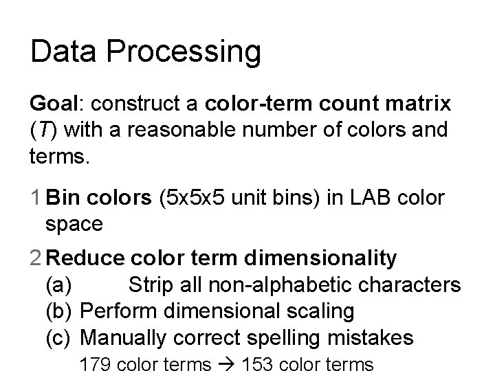 Data Processing Goal: construct a color-term count matrix (T) with a reasonable number of Data Processing Goal: construct a color-term count matrix (T) with a reasonable number of
