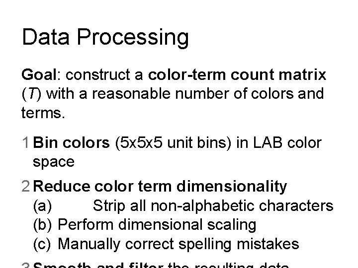 Data Processing Goal: construct a color-term count matrix (T) with a reasonable number of Data Processing Goal: construct a color-term count matrix (T) with a reasonable number of