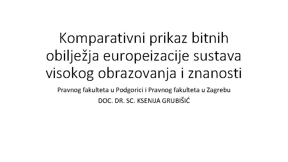 Komparativni prikaz bitnih obilježja europeizacije sustava visokog obrazovanja i znanosti Pravnog fakulteta u Podgorici