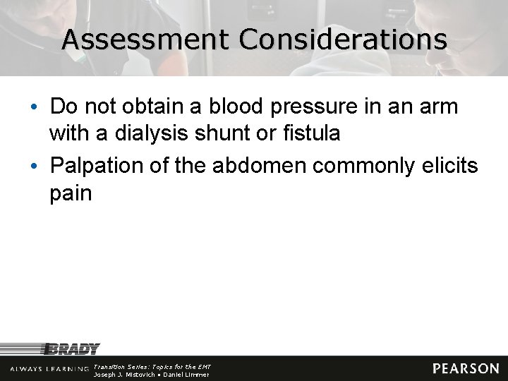 Assessment Considerations • Do not obtain a blood pressure in an arm with a