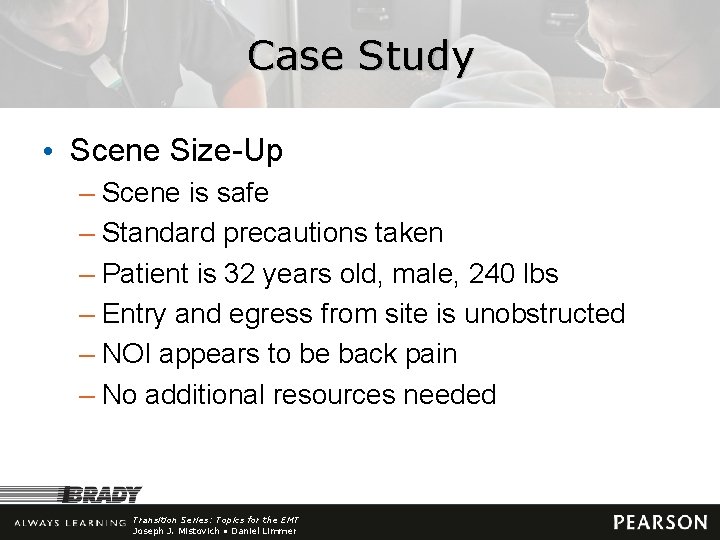 Case Study • Scene Size-Up – Scene is safe – Standard precautions taken –