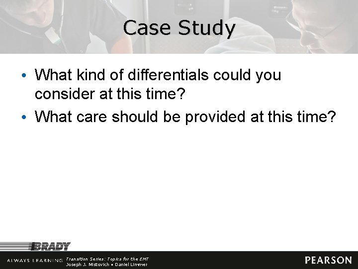 Case Study • What kind of differentials could you consider at this time? •