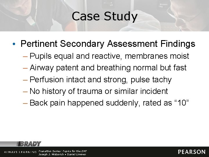 Case Study • Pertinent Secondary Assessment Findings – Pupils equal and reactive, membranes moist