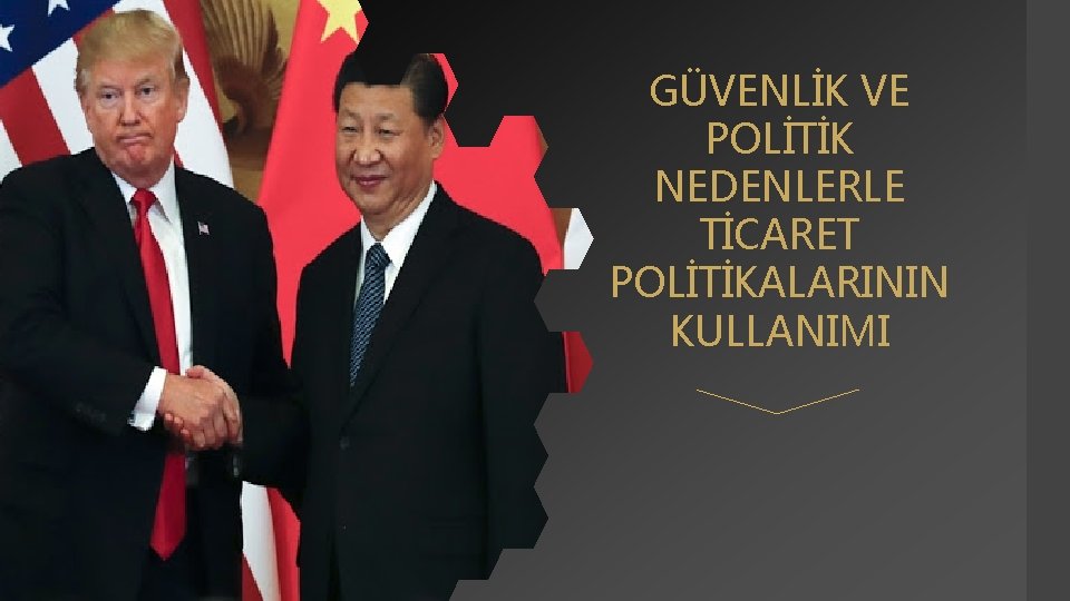 GÜVENLİK VE POLİTİK NEDENLERLE TİCARET POLİTİKALARININ KULLANIMI 