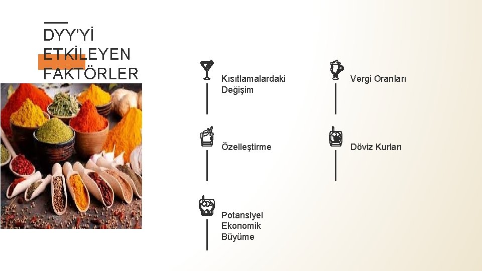 DYY’Yİ ETKİLEYEN FAKTÖRLER Kısıtlamalardaki Değişim Vergi Oranları Özelleştirme Döviz Kurları Potansiyel Ekonomik Büyüme 