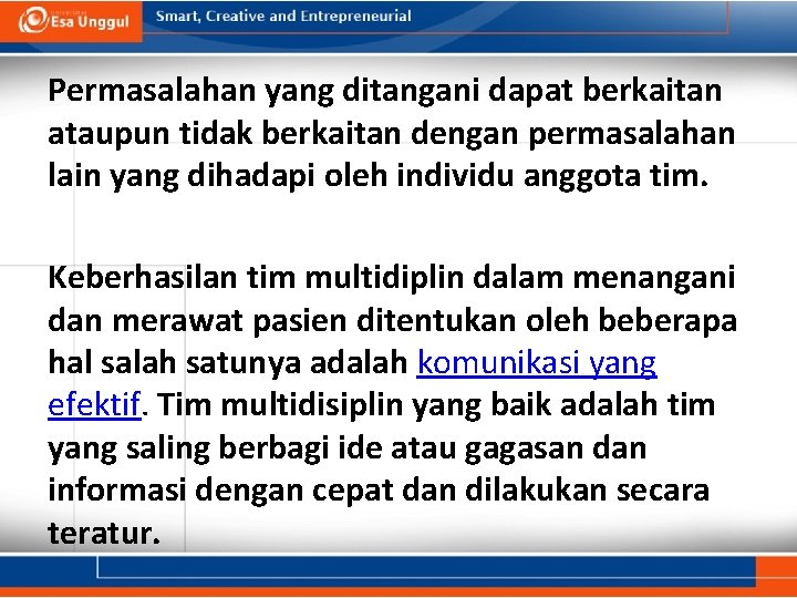 Permasalahan yang ditangani dapat berkaitan ataupun tidak berkaitan dengan permasalahan lain yang dihadapi oleh