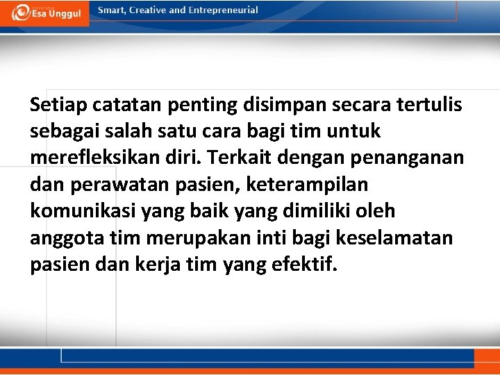 Setiap catatan penting disimpan secara tertulis sebagai salah satu cara bagi tim untuk merefleksikan