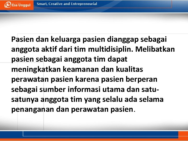 Pasien dan keluarga pasien dianggap sebagai anggota aktif dari tim multidisiplin. Melibatkan pasien sebagai